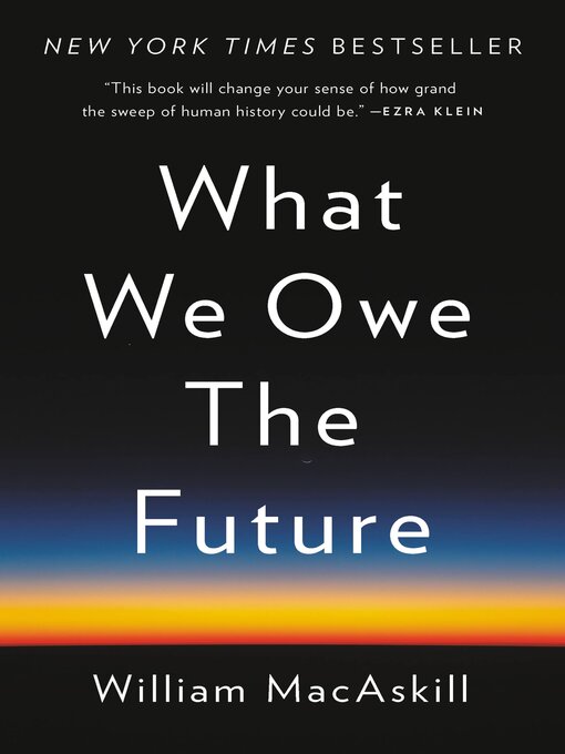 Title details for What We Owe the Future by William MacAskill - Available